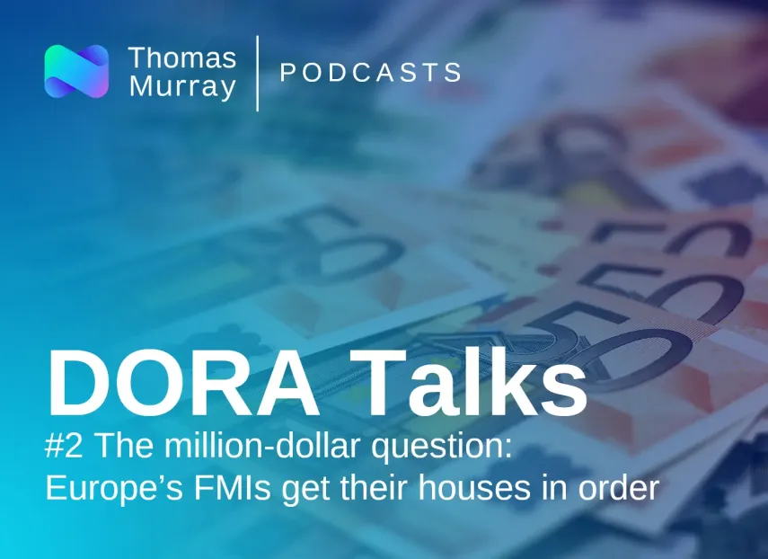 The million-dollar question: Europe’s FMIs get ready for DORA