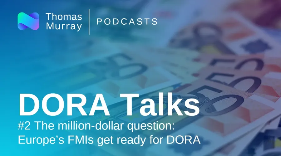 The million-dollar question: Europe’s FMIs get ready for DORA
